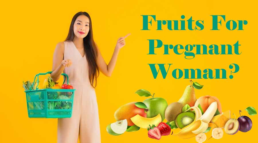 Which Fruits are Great for Pregnant Woman?