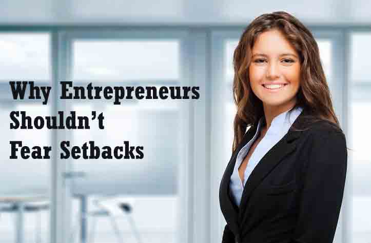 Why Entrepreneurs Shouldn’t Fear Setbacks