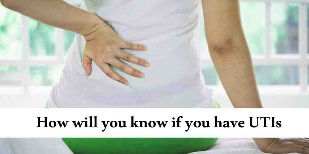 How will you know if you have UTIs
