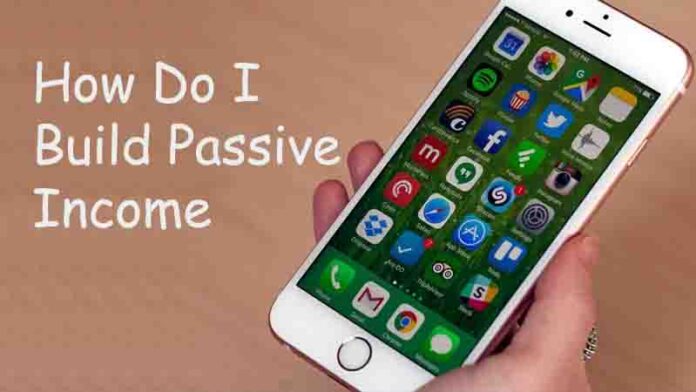 How Do I Build Passive Income