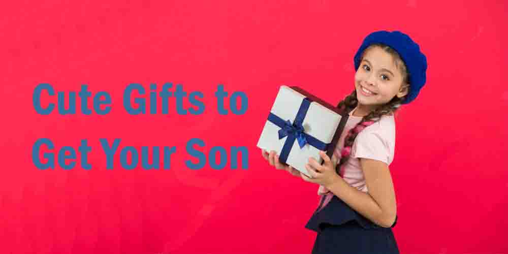 Cute Gifts to Get Your Son