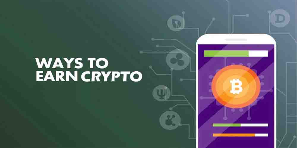 5 Easy Ways to Earn Crypto In 2022