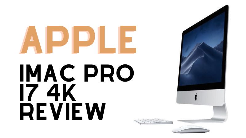 Review of the Apple iMac Pro i7 4K: Specifications, Cost, Display, Color Options, and Much More