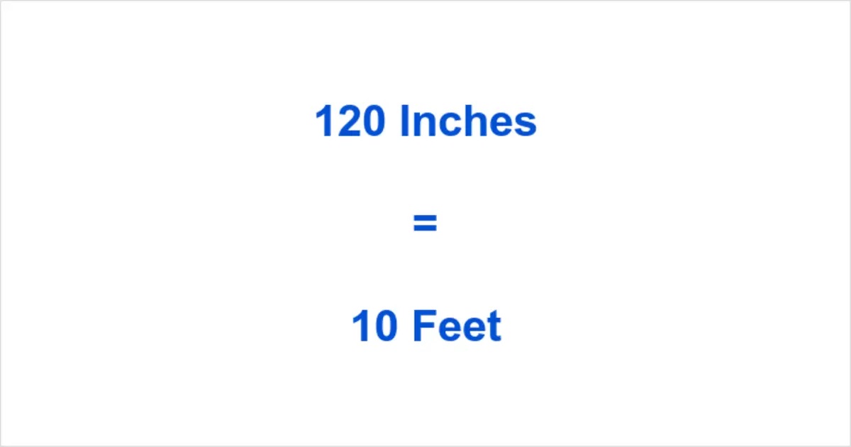 WHAT IS THE SIZE OF 120 INCHES TO FEET 120 IN TO FEET FT CONVERTER 