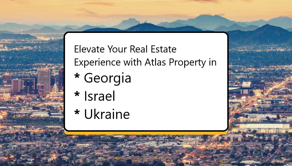 Elevate Your Real Estate Experience with Atlas Property in Georgia, Israel, and Ukraine